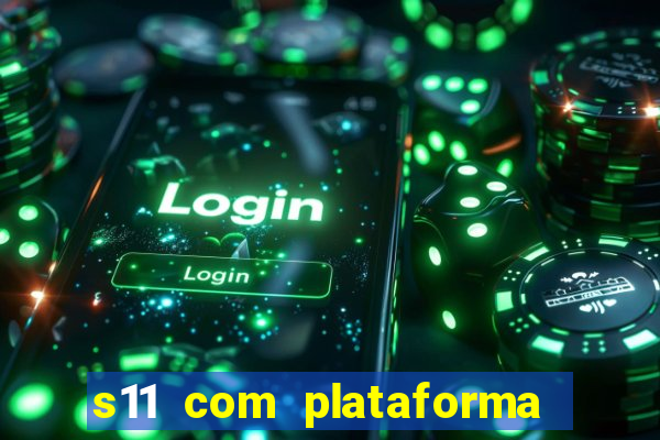 s11 com plataforma de jogos